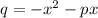 q = - x {}^{2} - px