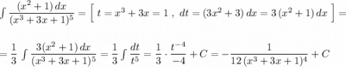 \int \dfrac{(x^2+1)\, dx}{(x^3+3x+1)^5}=\Big[\ t=x^3+3x=1\ ,\ dt=(3x^2+3)\, dx=3\, (x^2+1)\, dx\ \Big]=\\\\\\=\dfrac{1}{3}\, \int \dfrac{3(x^2+1)\, dx}{(x^3+3x+1)^5}=\dfrac{1}{3}\int \dfrac{dt}{t^5}=\dfrac{1}{3}\cdot \dfrac{t^{-4}}{-4}+C=-\dfrac{1}{12\, (x^3+3x+1)^4}+C