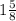 1 \frac{5}{8}