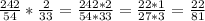 \frac{242}{54} *\frac{2}{33} =\frac{242*2}{54*33} =\frac{22*1}{27*3} = \frac{22}{81}