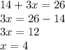 14 + 3x = 26 \\ 3x = 26 - 14 \\ 3x = 12 \\ x = 4