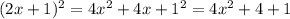 (2x+1)^{2} =4x^{2} +4x+1^{2} =4x^{2} +4+1