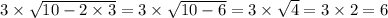 3 \times \sqrt{10 - 2 \times 3} = 3 \times \sqrt{10 - 6} = 3 \times \sqrt{4} = 3 \times 2 = 6