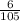 \frac{6}{105}