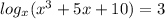 log_x(x^3+5x+10) = 3\\\\