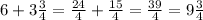 6+3\frac{3}{4} =\frac{24}{4} +\frac{15}{4}=\frac{39}{4}=9\frac{3}{4}