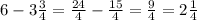 6-3\frac{3}{4} =\frac{24}{4} -\frac{15}{4}=\frac{9}{4}=2\frac{1}{4}