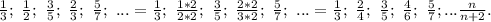 \frac{1}{3};\ \frac{1}{2};\ \frac{3}{5};\ \frac{2}{3};\ \frac{5}{7};\ ...=\frac{1}{3};\ \frac{1*2}{2*2};\ \frac{3}{5};\ \frac{2*2}{3*2};\ \frac{5}{7};\ ...= \frac{1}{3};\ \frac{2}{4};\ \frac{3}{5};\ \frac{4}{6};\ \frac{5}{7};...\frac{n}{n+2}.