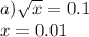 a)\sqrt{x} = 0.1 \\ x = 0.01