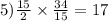 5) \frac{15}{2} \times \frac{34}{15} = 17