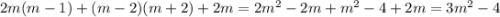 2m(m-1) + (m-2)(m+2) +2m = 2m^2 - 2m + m^2 - 4 + 2m = 3m^2 - 4