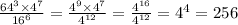 \frac{ {64}^{3} \times {4}^{7} }{16^{6} } = \frac{{4}^{9} \times {4}^{7}} { {4}^{12} } = \frac{ {4}^{16} }{{4}^{12} } = {4}^{4} = 256