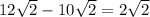 12 \sqrt{2} - 10 \sqrt{2} = 2 \sqrt{2}