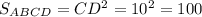 S_{ABCD} = CD^2 = 10^2 = 100