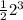 \frac{1}{2} 2^{3}