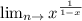 \lim_{n \to \1} x^{\frac{1}{1-x} }