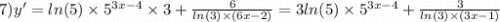 7)y' = ln(5) \times {5}^{3x - 4} \times 3 + \frac{6}{ ln(3) \times (6x - 2)} = 3 ln(5) \times {5}^{3x - 4} + \frac{3}{ ln(3) \times (3x - 1) }