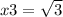 x3 = \sqrt{3}