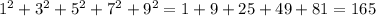 1^{2} +3^{2}+5^{2}+7^{2}+9^{2}=1 + 9 + 25 + 49 + 81 = 165