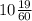 10 \frac{19}{60}