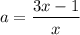 $a=\frac{3x-1}{x}