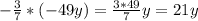 -\frac{3}{7} * (-49y) = \frac{3*49}{7} y = 21y