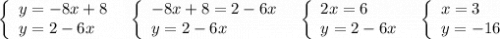 \left\{\begin{array}{l}y=-8x+8\\y=2-6x\end{array}\right\ \ \left\{\begin{array}{l}-8x+8=2-6x\\y=2-6x\end{array}\right\ \ \left\{\begin{array}{l}2x=6\\y=2-6x\end{array}\right\ \ \left\{\begin{array}{l}x=3\\y=-16\end{array}\right