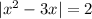 | {x}^{2} - 3x | = 2