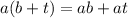 a(b + t) =ab + at