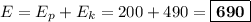 E = E_{p} + E_{k} = 200 + 490 = \boxed{\textbf{690}}