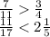 \frac{7}{11} \frac{3}{4} \\ \frac{11}{17} < 2 \frac{1}{5}