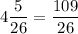 \displaystyle 4\frac{5}{26} = \frac{109}{26}