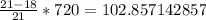 \frac{21-18}{21}*720=102.857142857