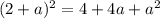 (2+a)^2=4+4a+a^2