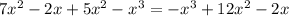 7x^{2} -2x+5x^{2} -x^{3} =-x^{3} +12x^{2} -2x