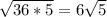 \sqrt{36*5} = 6\sqrt{5}