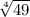 \sqrt[4]{49}