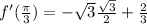 f'(\frac{\pi}{3})=-\sqrt{3}\frac{\sqrt{3}}{2}+\frac{2}{3}