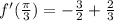 f'(\frac{\pi}{3})=-\frac{3}{2}+\frac{2}{3}