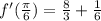 f'(\frac{\pi}{6})=\frac{8}{3}+\frac{1}{6}