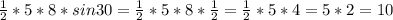 \frac{1}{2}*5*8*sin30= \frac{1}{2} *5*8* \frac{1}{2} = \frac{1}{2} * 5 * 4 = 5*2=10