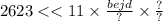 \: 2623 < < 11 \times \frac{ \\bejd}{?} \times \frac{?}{?}