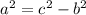 a^{2} =c^{2} -b^{2}