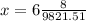 x = 6 \frac{8}{9821.51}