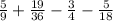 \frac{5}{9} +\frac{19}{36} -\frac{3}{4} -\frac{5}{18}