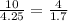 \frac{10}{4.25} = \frac{4}{1.7}