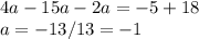 4a-15a-2a=-5+18\\a=-13/13=-1