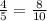 \frac{4}{5} =\frac{8}{10}