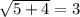 \sqrt{5+4} = 3