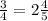 \frac{3}{4} =2\frac{4}{5}